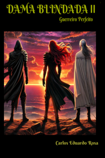 Dama Blindada II e o Guerreiro Perfeito. (PORTUGUES BR)