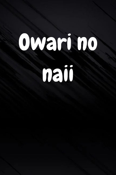 Owari No Naii /Português Brasil