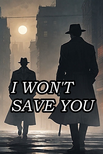 I won't save you