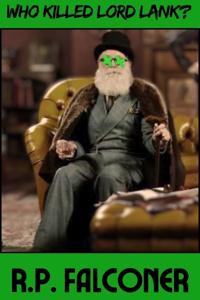 Who Killed Lord Lank? A murder mystery that will drive you nuts!