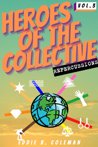 Heroes of The Collective Volume Three : Repercussions