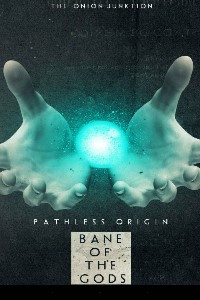 Pathless Origin: Bane of the Gods
