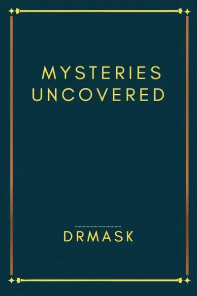 Mysteries Uncovered