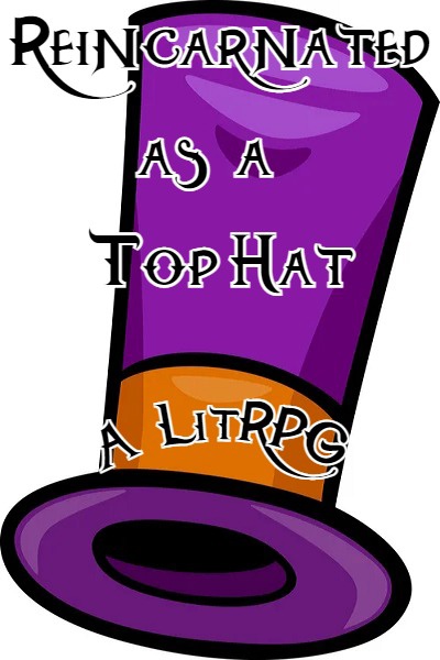 Reincarnated as a Top Hat: A LitRPG