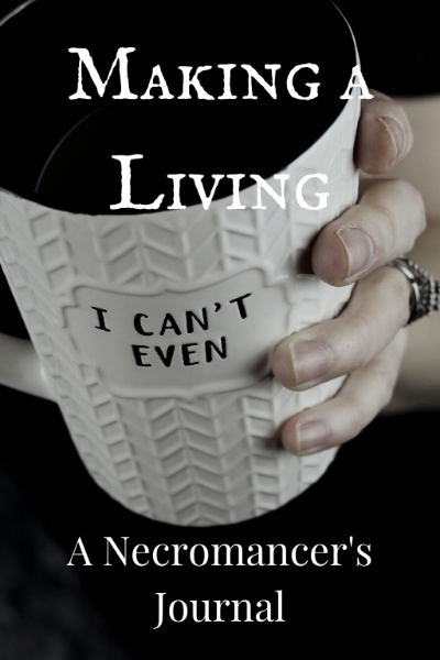 Making a Living: A Necromancer's Journal