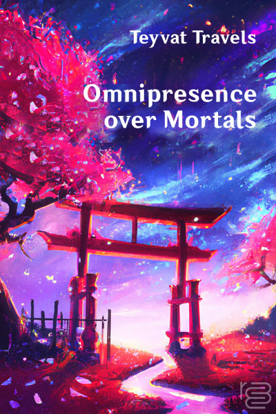 Teyvat Travels Book 2: Omnipresence over Mortals