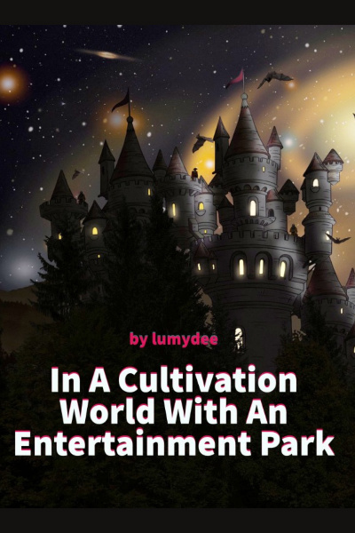 In A Cultivation World With An Entertainment Park