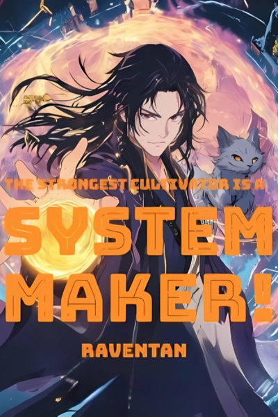 The Strongest Cultivator Is a System Maker!