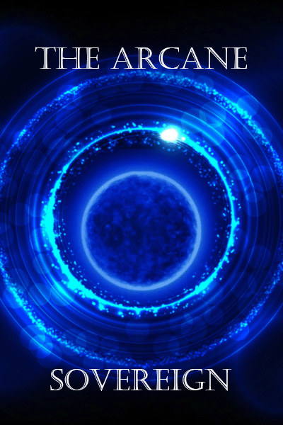 The Arcane Sovereign(LitRPG, Progression Fantasy)