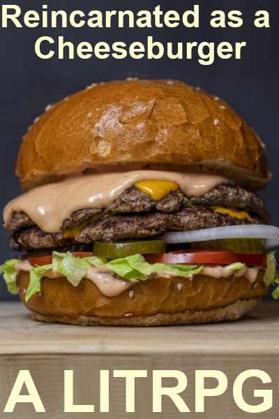 Reincarnated as a Cheeseburger: A LITRPG
