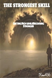 The Strongest Skill: Getting rich while becoming stronger