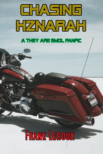 Chasing Hznarah: A They Are Smol Fanfic
