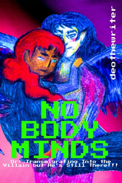 No Body Minds, Or: Transmigrating Into the Villain but He's Still There!!!