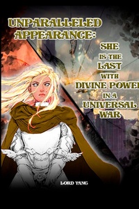 Unparalleled Appearance: She is the Last with Divine Power in a Universal War