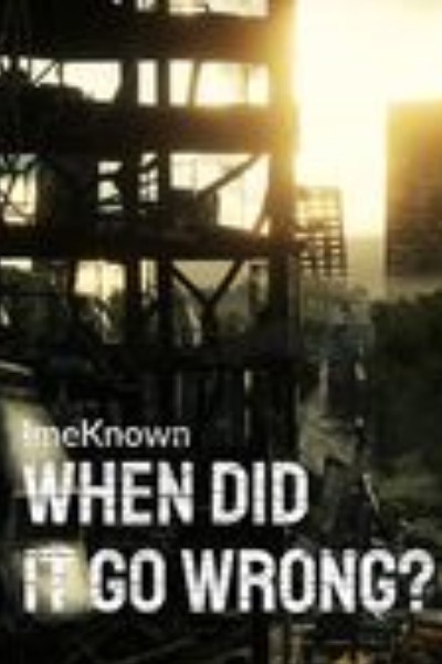 When Did it go Wrong?