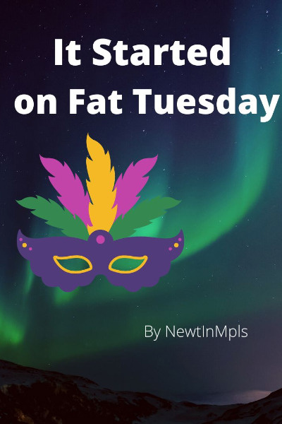 It started on Fat Tuesday