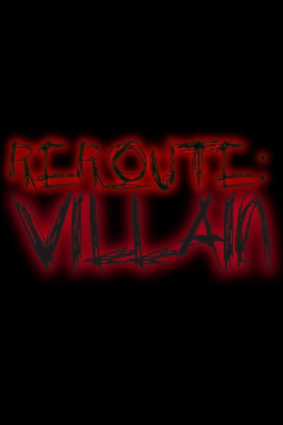 Reroute: Villain