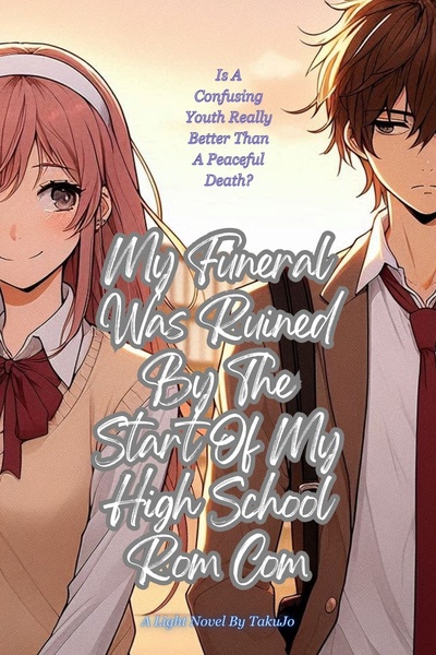 My Funeral Was Ruined By The Start Of My High School Rom Com