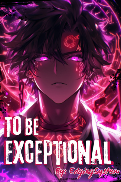 To Be Exceptional [Isekai Litrpg]