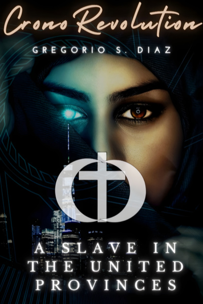 CronoRevolution: A Slave in the United Provinces (Dystopia-Sci-Fi)