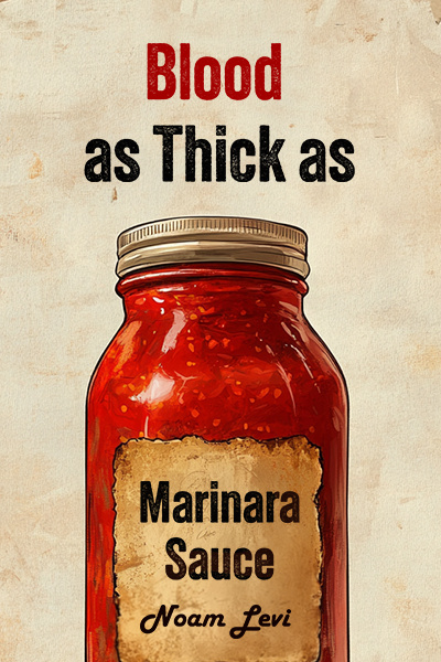 Blood as Thick as Marinara Sauce