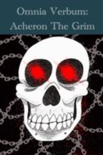 Omnia Verbum: Acheron The Grim