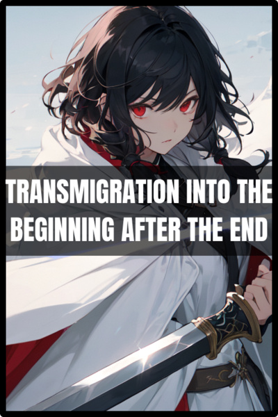 Transmigration Into The Beginning After The End