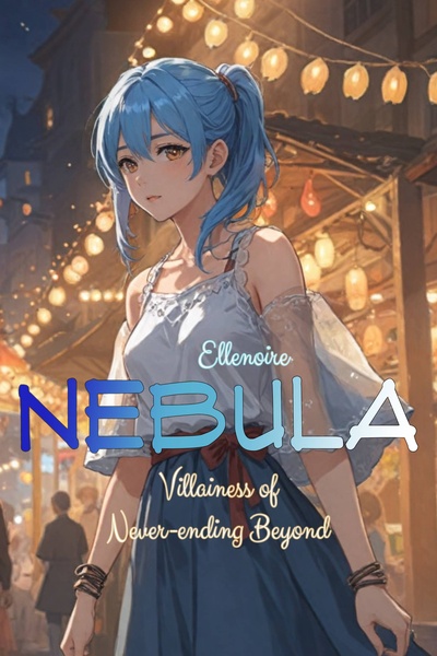 Nebula: VIllainess of Never-ending Beyond