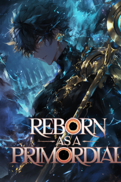 Reborn as a Primordial