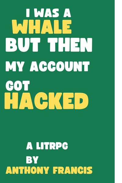 I Was a Whale, but Then My Account Got Hacked (LitRPG)