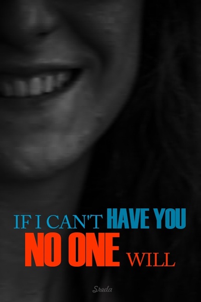 If I Can't Have YOU, No One Will!