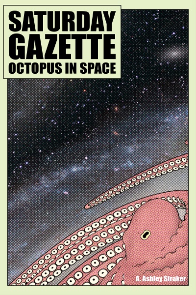 Saturday Gazette - Octopus in Space