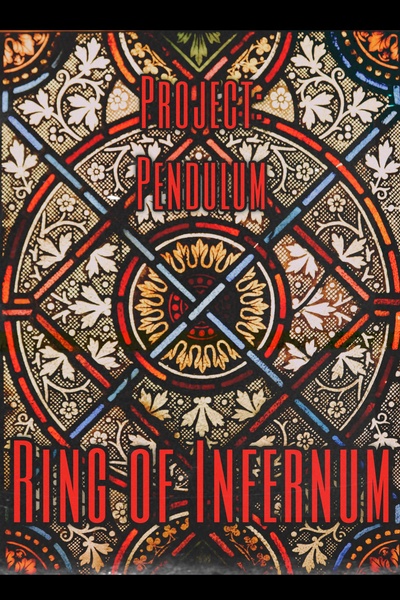Project: Pendulum (Vol I) - Ring of Infernum