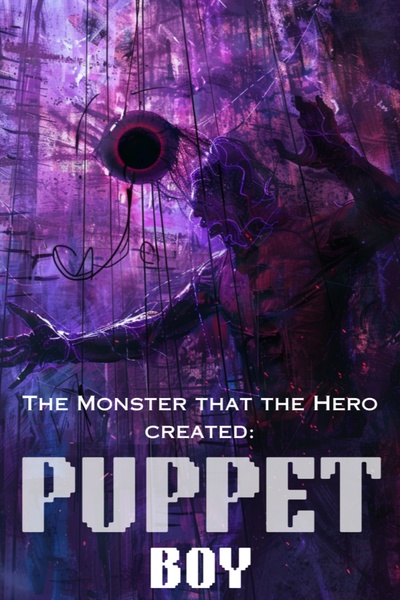 Puppet Boy: the Monster that the Hero Created.
