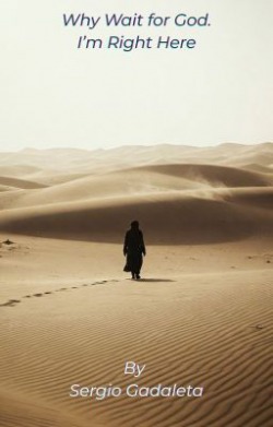 Why Wait for God. I’m Here Too.