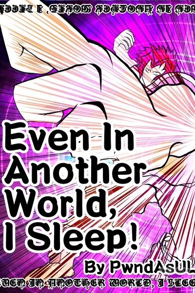 Even In Another World, I Sleep!