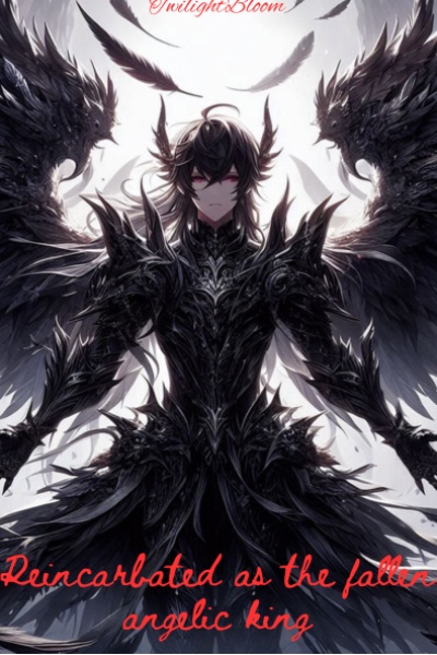 Reincarnated as the fallen Angelic King