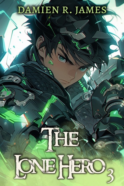 The Lone Hero: Cyber Deceptive [An Isekai Fantasy LitRPG] Stub