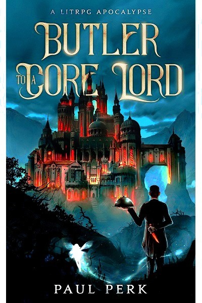 Butler to a Core Lord: A LitRPG Apocalypse (STUBBED)