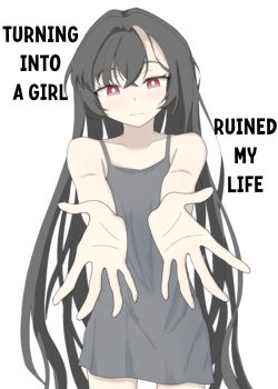 Turning Into A Girl Ruined My Life
