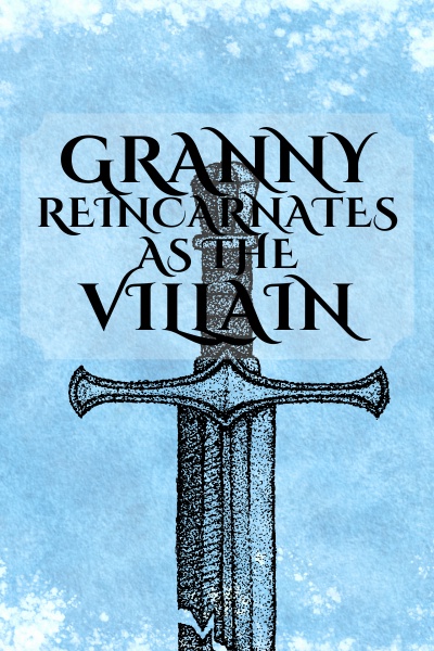 Granny Reincarnates as the Villain