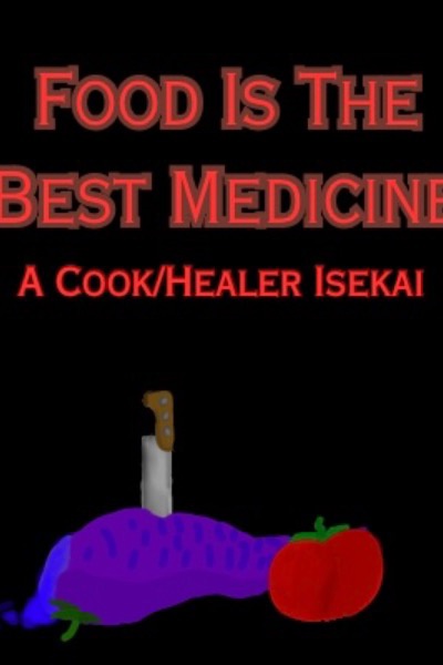 Food Is The Best Medicine: A Cook/Healer Isekai