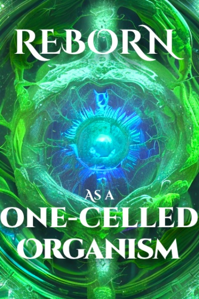 Reborn as a One-Celled Organism [Fantasy]