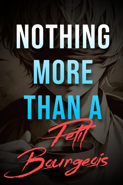 Nothing More Than a Petit Bourgeois