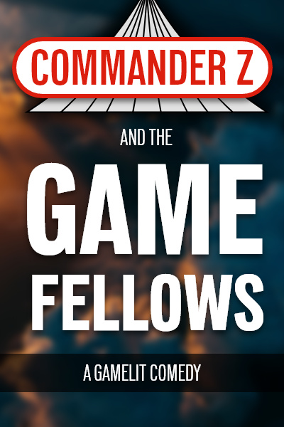 Commander Z and the Game Fellows [Isekai GameLit Comedy]