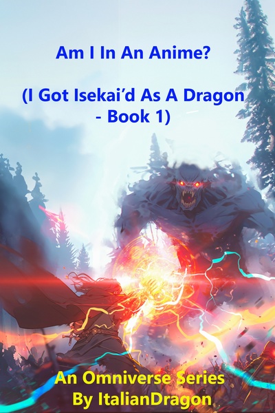 I Got Isekai'd As A Dragon - Book 1: Am I In An Anime?