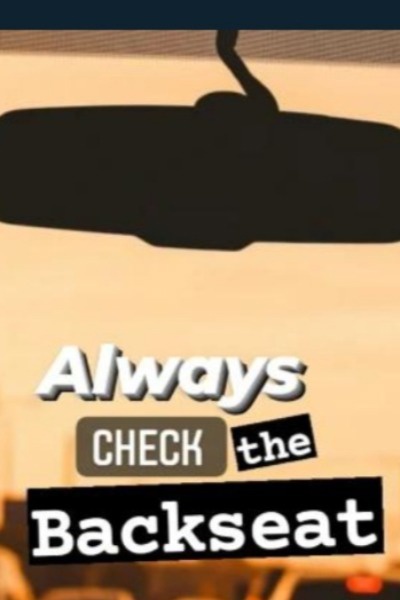Always Check the Backseat
