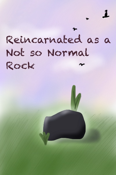 Reincarnated as a Not so Normal Rock