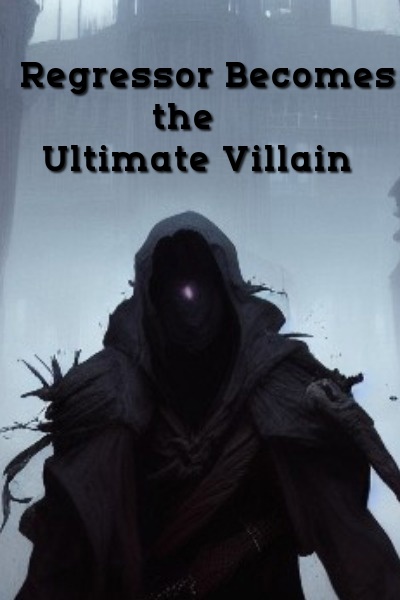 Regressor Finally Decides To Become The Ultimate Villain