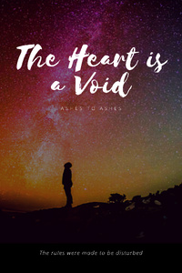 The Heart is a Void: Ashes to Ashes